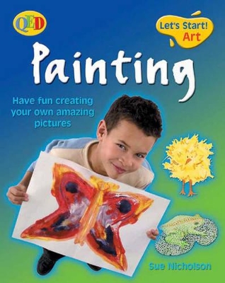 Painting: Have Fun Creating Your Own Amazing Pictures book