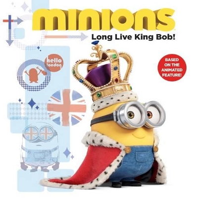 Minions - Long Live King Bob! book