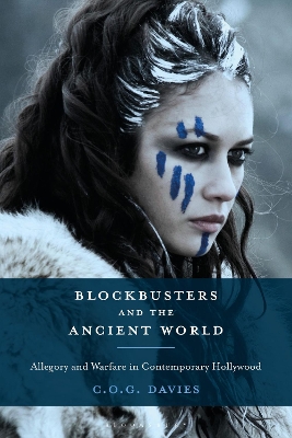 Blockbusters and the Ancient World: Allegory and Warfare in Contemporary Hollywood book