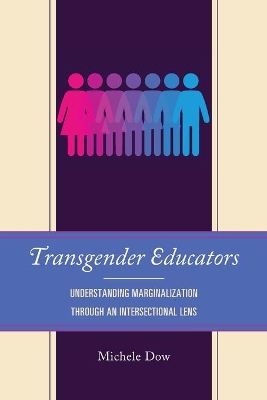 Transgender Educators: Understanding Marginalization through an Intersectional Lens book