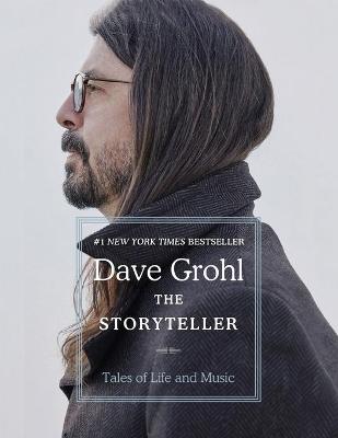 The Storyteller: Tales of Life and Music: Tales of Life and Music by Dave Grohl