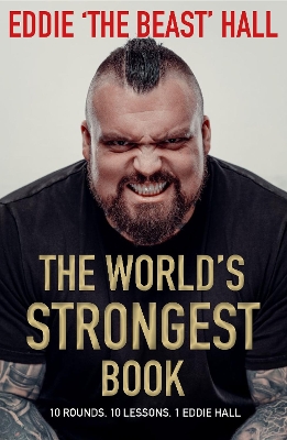 The World's Strongest Book: Ten Lessons in Strength and Resilience from the Legendary Strongman by Eddie Hall