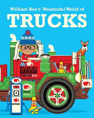 William Bee's Wonderful World of Trucks by William Bee