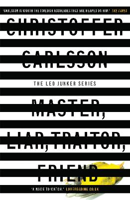 Master, Liar, Traitor, Friend: a Leo Junker case by Christoffer Carlsson
