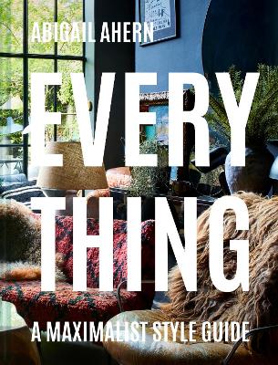 Everything: A Maximalist Style Guide book
