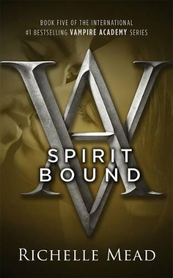 Spirit Bound: Vampire Academy Volume 5 by Richelle Mead