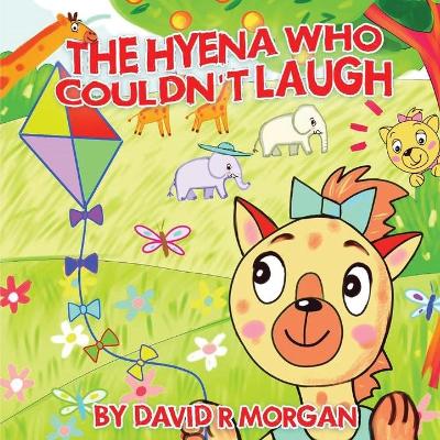 The Hyena Who Couldn't Laugh by David R Morgan