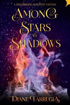 Among Stars and Shadows: A Spellbinding Romantic Fantasy book