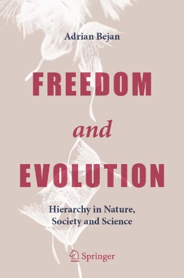 Freedom and Evolution: Hierarchy in Nature, Society and Science book