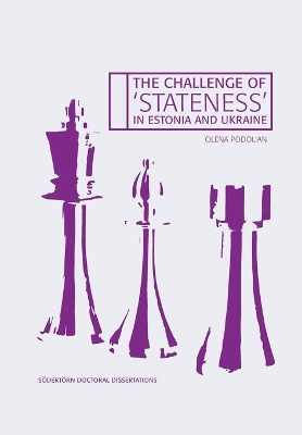 The Challenge of 'Stateness' in Estonia and Ukraine: The international dimension a quarter of a century into independence book