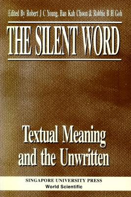 Silent Word - Textual Meaning And The Unwritten, The book