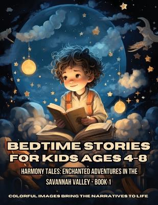 Bedtime Stories for Kids Ages 4-8: Harmony Tales: Enchanted Adventures in the Savannah Valley - Book 1 book