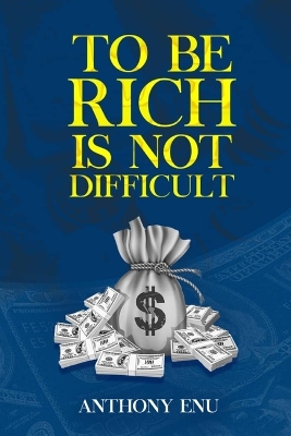 To Be Rich Is Not Difficult: How to unlock your hidden values and convert your values into riches book