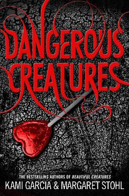 Dangerous Creatures: (Dangerous Creatures Book 1) by Kami Garcia