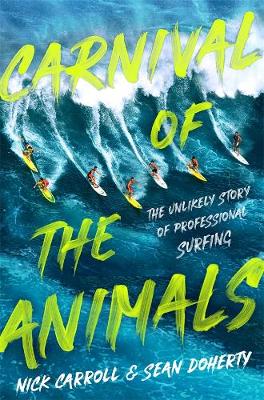 The Carnival of the Animals: The Unlikely Story of Professional Surfing book