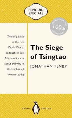 Siege of Tsingtao: The only battle of the First World War tobe fought in East Asia: how it came about and why its after book