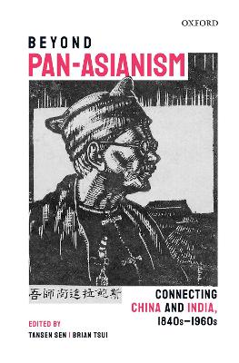 Beyond Pan-Asianism: Connecting China and India, 1840s-1960s book