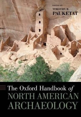 The Oxford Handbook of North American Archaeology by Timothy Pauketat