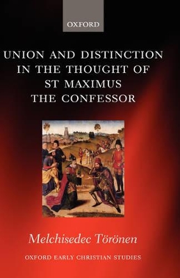 Union and Distinction in the Thought of St Maximus the Confessor book