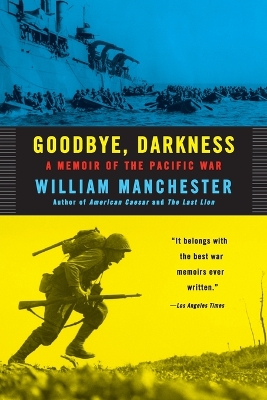 Goodbye Darkness by William Manchester