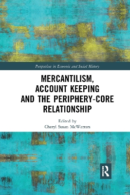 Mercantilism, Account Keeping and the Periphery-Core Relationship by Cheryl Susan McWatters