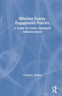 Effective Family Engagement Policies: A Guide for Early Childhood Administrators book