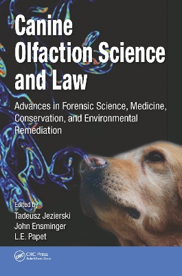 Canine Olfaction Science and Law: Advances in Forensic Science, Medicine, Conservation, and Environmental Remediation book