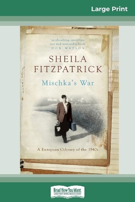 Mischka's War: A European Odyssey of the 1940s (16pt Large Print Edition) book