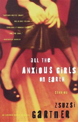 All the Anxious Girls on Earth: Stories book