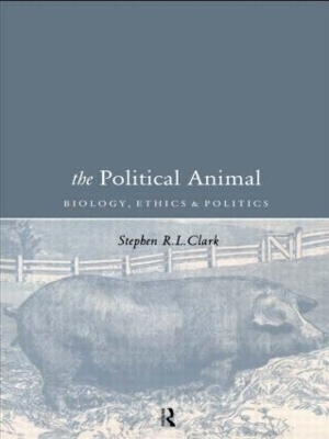 Political Animal by Stephen R L Clark
