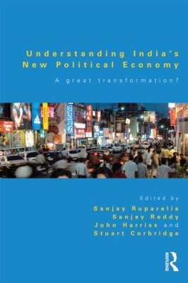 Understanding India's New Political Economy by Sanjay Ruparelia