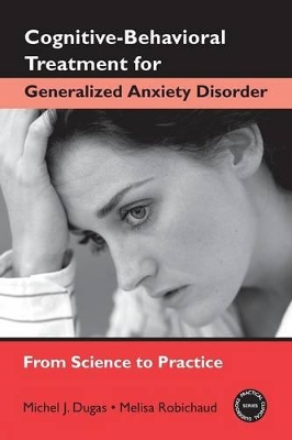 Cognitive-Behavioral Treatment for Generalized Anxiety Disorder by Melisa Robichaud