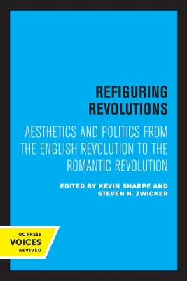 Refiguring Revolutions: Aesthetics and Politics from the English Revolution to the Romantic Revolution book