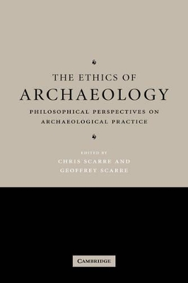 The Ethics of Archaeology by Chris Scarre