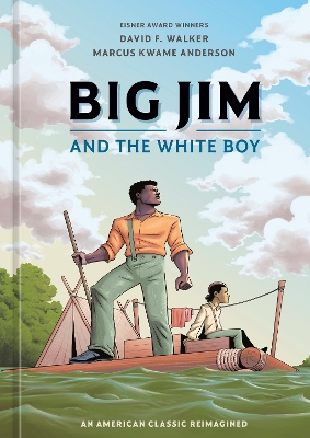 Big Jim and the White Boy: An American Classic Reimagined by David F. Walker