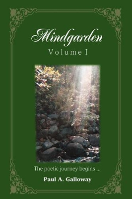 Mindgarden: Volume I by Paul A Galloway