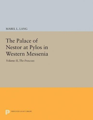 Palace of Nestor at Pylos in Western Messenia, Vol. II by Mabel L. Lang