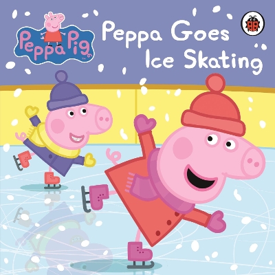 Peppa Pig: Peppa Goes Ice Skating book