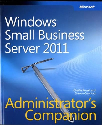 Windows Small Business Server 2011 Administrator's Companion by Charlie Russel