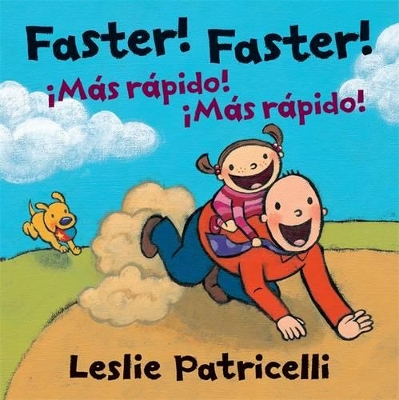 Faster! Faster!/Mas Rapido! Mas Rapido! by Leslie Patricelli