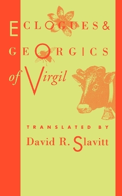 The Eclogues and Georgics of Virgil by Virgil