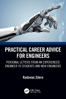 Practical Career Advice for Engineers: Personal Letters from an Experienced Engineer to Students and New Engineers by Radovan Zdero
