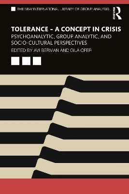 Tolerance – A Concept in Crisis: Psychoanalytic, Group Analytic, and Socio-Cultural Perspectives by Avi Berman