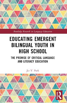 Educating Emergent Bilingual Youth in High School: The Promise of Critical Language and Literacy Education book