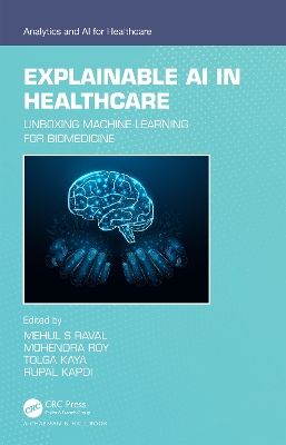 Explainable AI in Healthcare: Unboxing Machine Learning for Biomedicine book