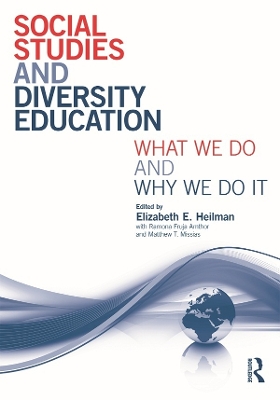 Social Studies and Diversity Education: What We Do and Why We Do It by Elizabeth E. Heilman
