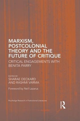 Marxism, Postcolonial Theory, and the Future of Critique by Sharae Deckard