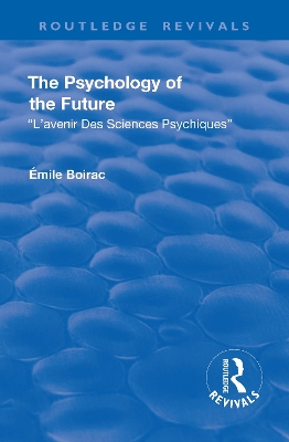 Revival: The Psychology of the Future (1918): L'Avenir des Sciences Psychiques by Émile Boirac