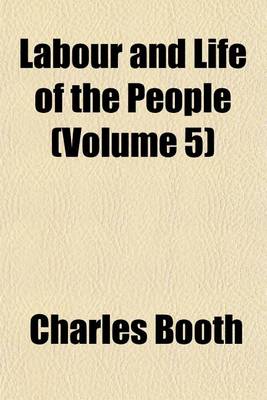 Labour and Life of the People Volume 2 by Mr Charles Booth