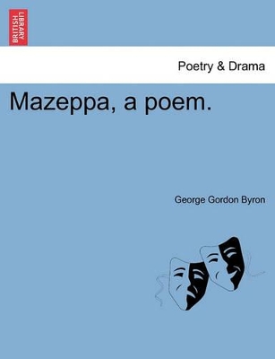 Mazeppa, a Poem. by Lord George Gordon Byron, 1788-